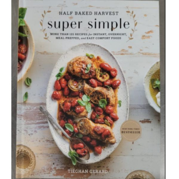 Half Baked Harvest Super Simple Cookbook